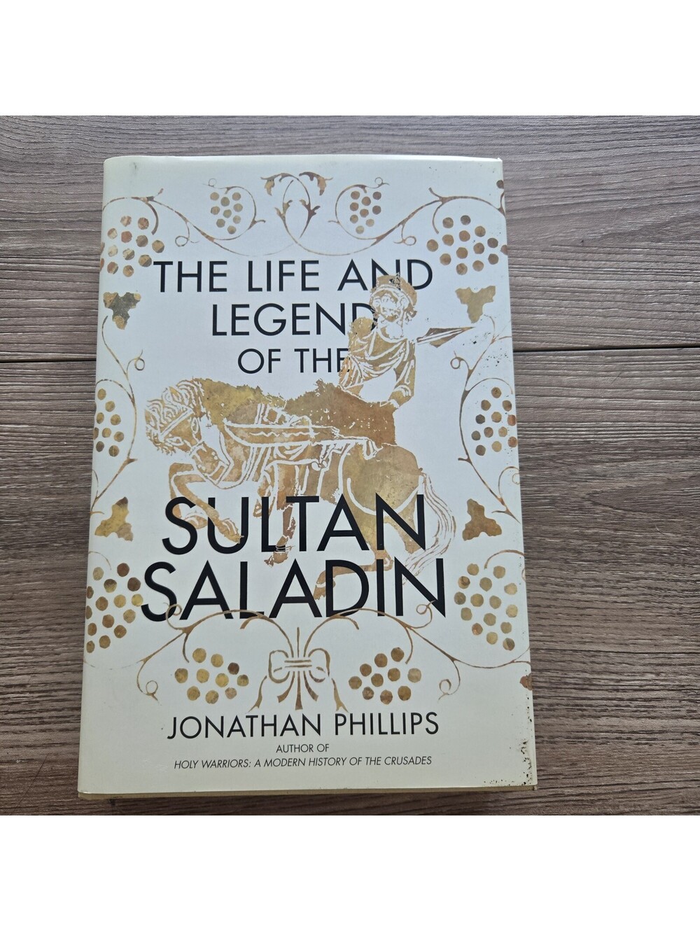 The Life and Legend of Sultan Saladin Jonathan Phillips Crusades Islam History